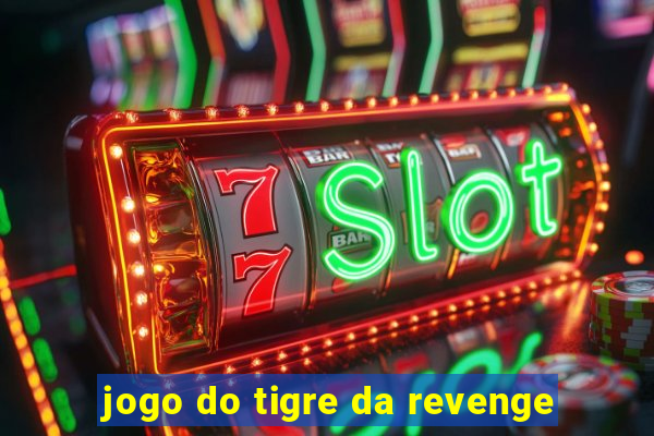 jogo do tigre da revenge